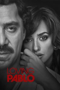 Loving Pablo (2017) English Crime poster, IMDb 6.3