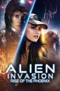 Alien Invasion : Rise of the Phoenix (2025) Hindi, English Science Fiction poster, IMDb 4.2