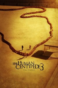 The Human Centipede 3 (Final Sequence) (2015) English Horror poster, IMDb 3.7