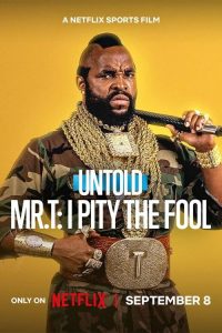 Untold Mr. T: I Pity the Fool (2026) Hindi, Tamil, Telugu, English Documentary poster, IMDb 8.7