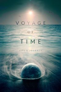 Voyage of Time: Life’s Journey (2017) English Documentary poster, IMDb 6.3